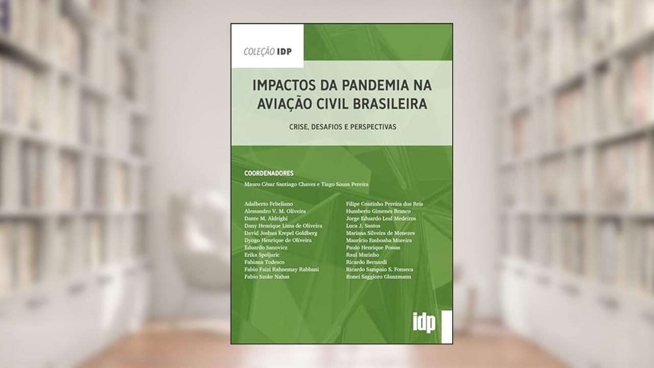 Impactos da Pandemia na Aviação Civil Brasileira: Crise, desafios e perspectivas (IDP), do autor Mauro César Santiago Chaves; Tiago Sousa Pereira