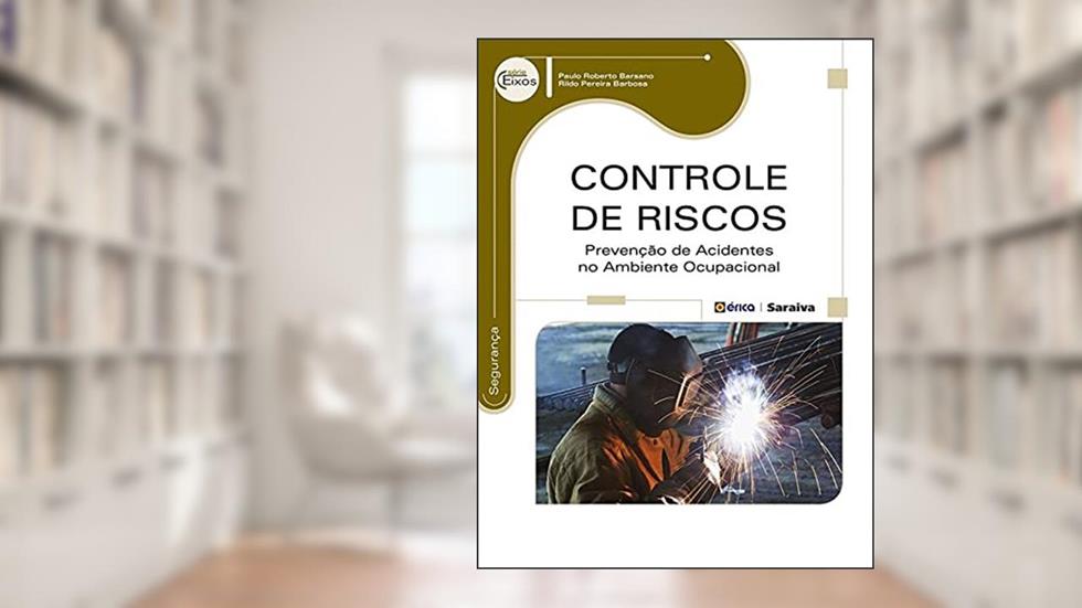 Controle de riscos: Prevenção de acidentes no ambiente ocupacional, do autor Paulo Roberto Barsano e Rildo Pereira Barbosa