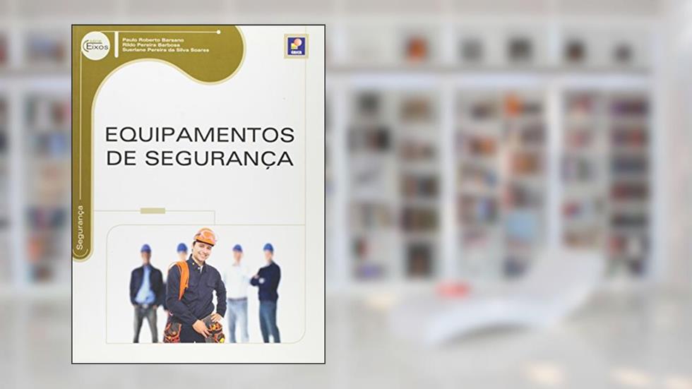 Equipamentos de segurança, do autor Paulo Roberto Barsano / Rildo Pereira Barbosa / Suerlane Pereira da Silva Soares