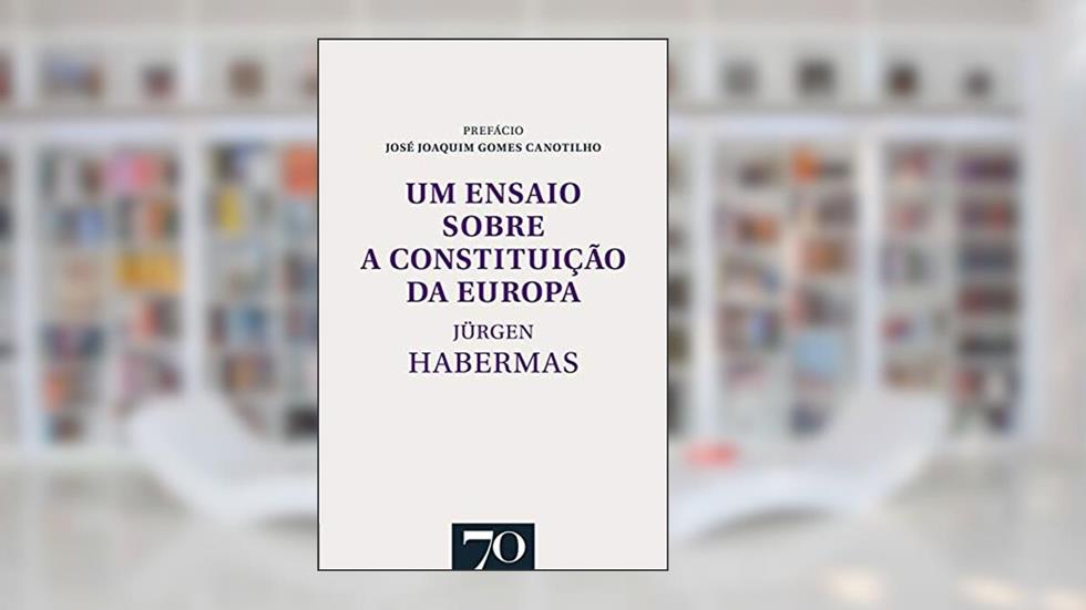Um Ensaio Sobre a Constituição da Europa, do autor Jürgen Habermas