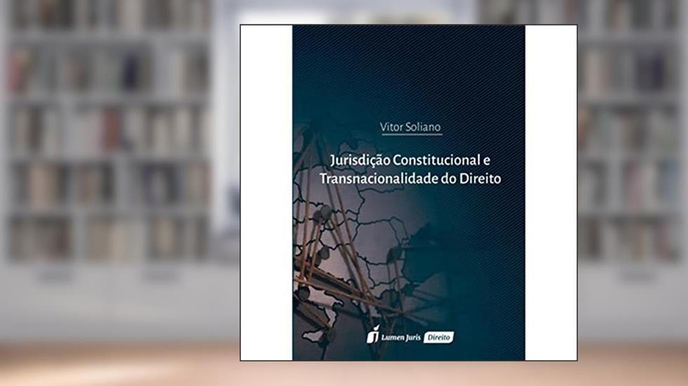 Jurisdição Constitucional e Transnacionalidade do Direito, do autor Vítor Soliano