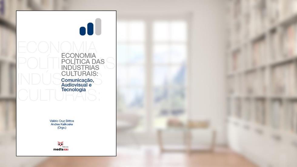 Economia Política das Indústrias Culturais, do autor Valério Cruz Brittos; Andres Kalikoske