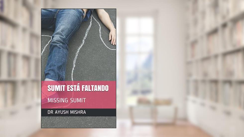SUMIT ESTÁ FALTANDO: MISSING SUMIT (Portuguese Edition), do autor DR AYUSH MISHRA; DR PIYUSH MISHRA