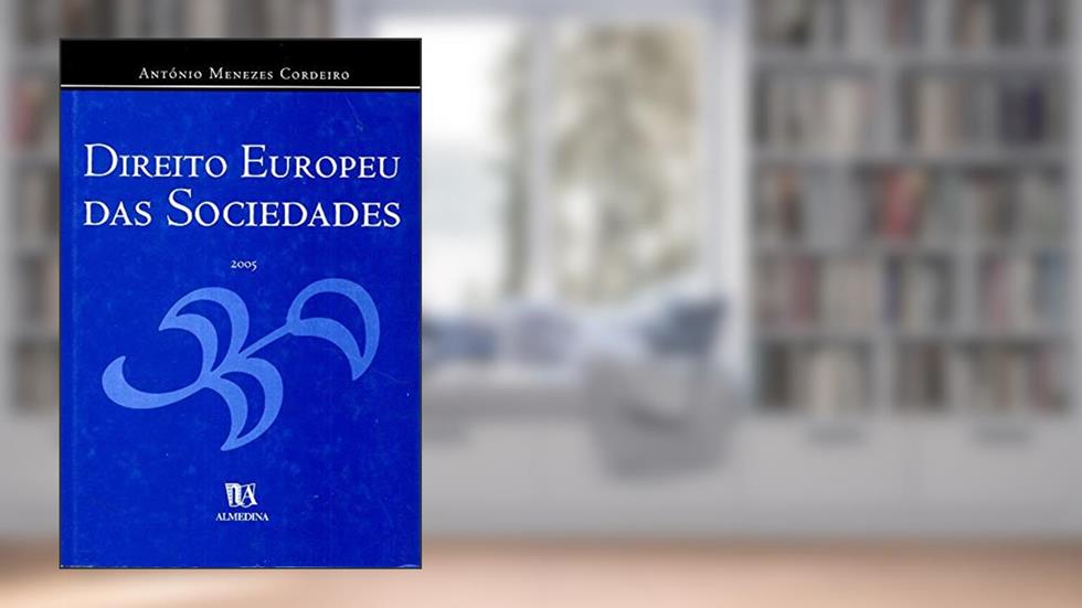 Direito Europeu das Sociedades, do autor António Menezes Cordeiro