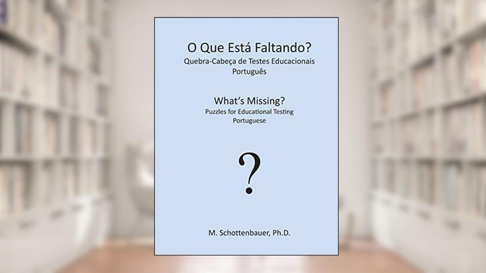 O Que Esta Faltando? Quebra-Cabeca de Testes Educacionais: Portugues: Português, do autor M. Schottenbauer