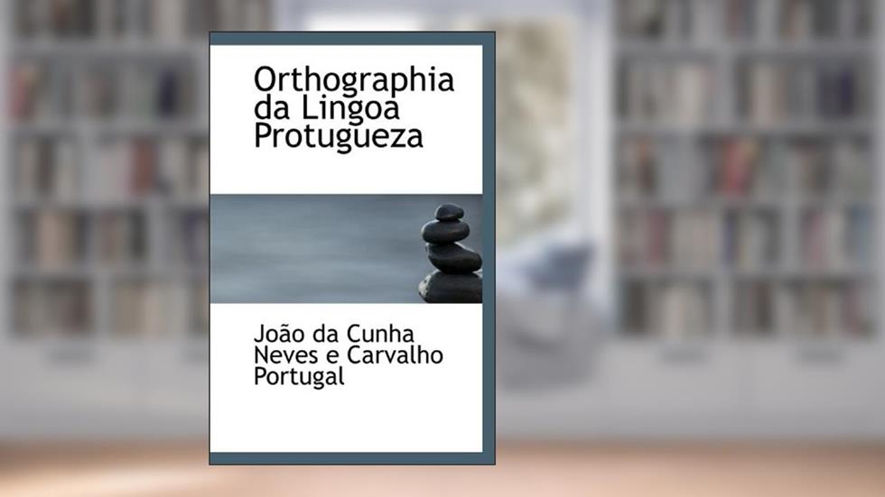 Orthographia da Lingoa Protugueza (Portuguese Edition), do autor João da Cunha Neves e Carvalho Portugal