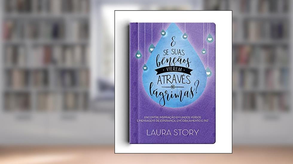 E se suas bençãos vierem atráves de lágrimas?, do autor Laura Story