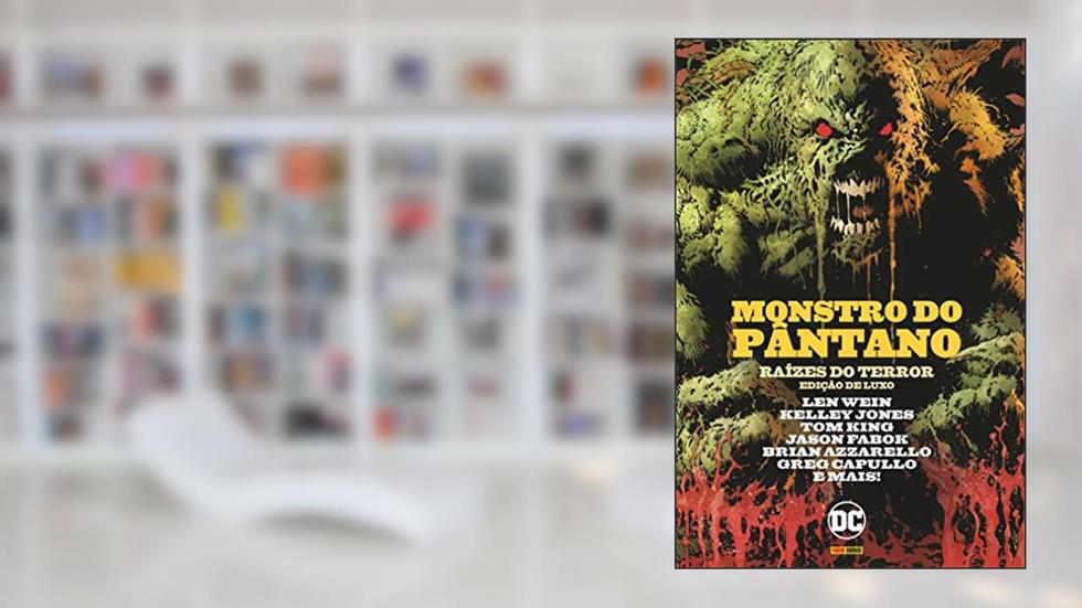 Monstro Do Pântano: Raízes Do Terror, do autor Len Wein; Tom King; Brian Azzarello
