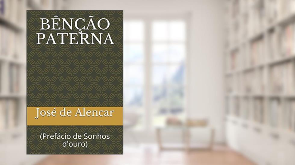 Bênção Paterna, do autor José de Alencar