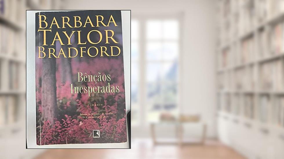 Bênçãos Inesperadas, do autor Barbara Taylor Bradford