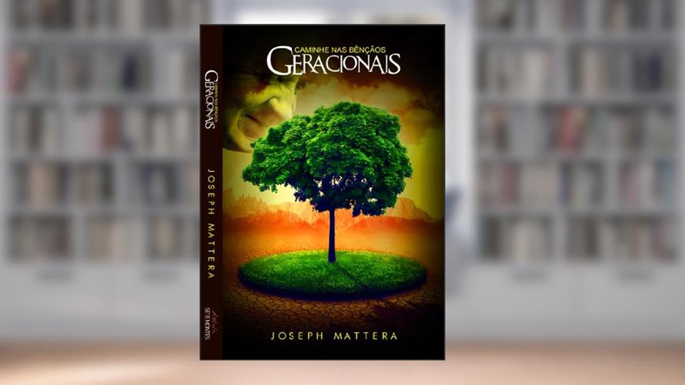 Caminhe nas Bençãos Geracionais, do autor Joseph Mattera
