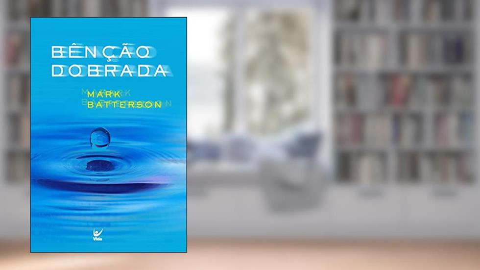 Bênção dobrada, do autor Mark Batterson