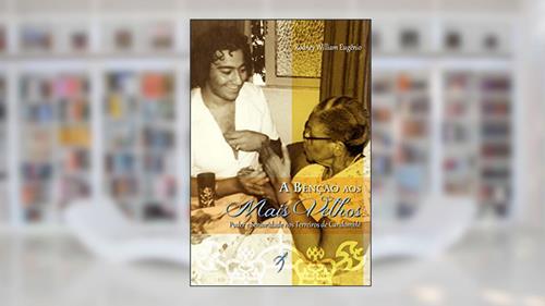 Capa de A Bênção aos Mais Velhos: Poder e Senioridade nos Terreiros de Candomblé, do autor Rodney William Eugênio
