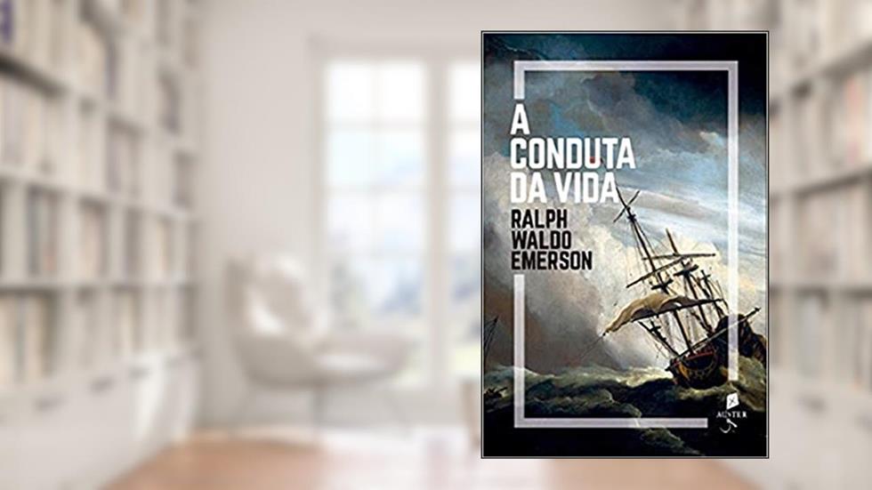 A Conduta Da Vida, do autor Ralph Waldo Emerson