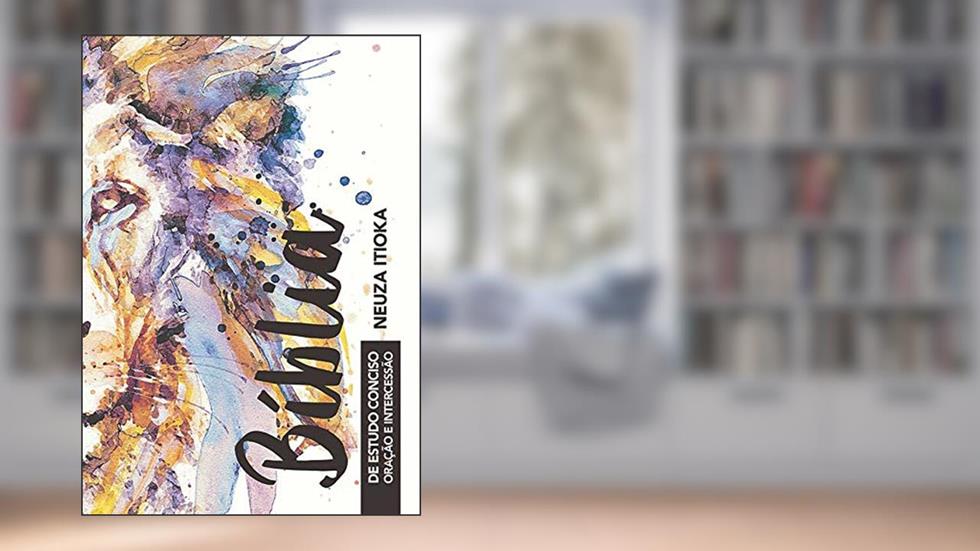 Bíblia de Estudo Conciso Oração e Intercessão - Módulo 1, do autor Neuza Itioka