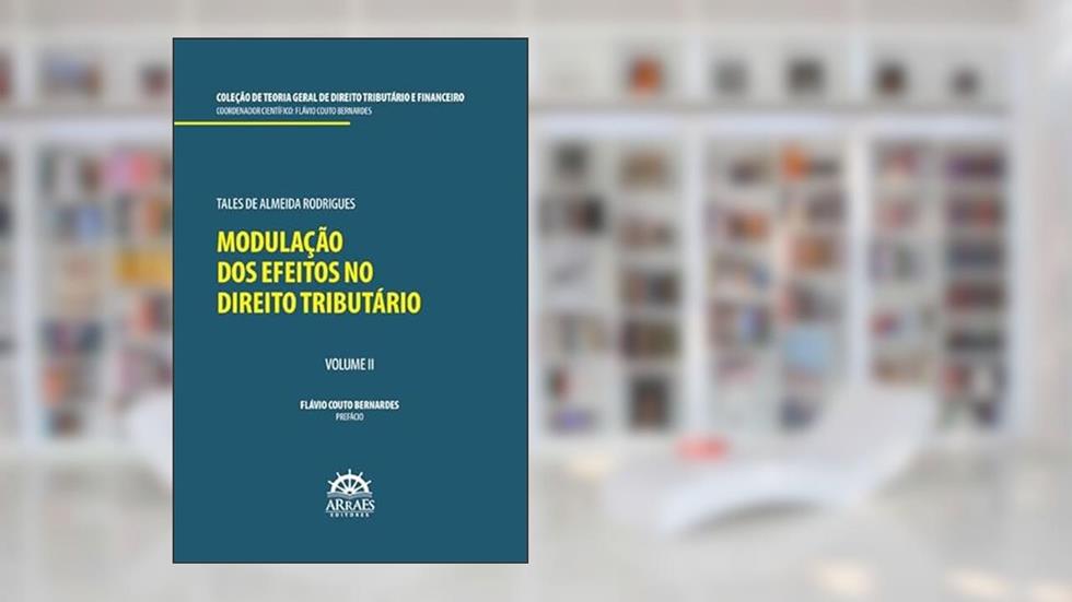 Modulação dos Efeitos no Direito Tributário (Volume 2), do autor Tales de Almeida Rodrigues