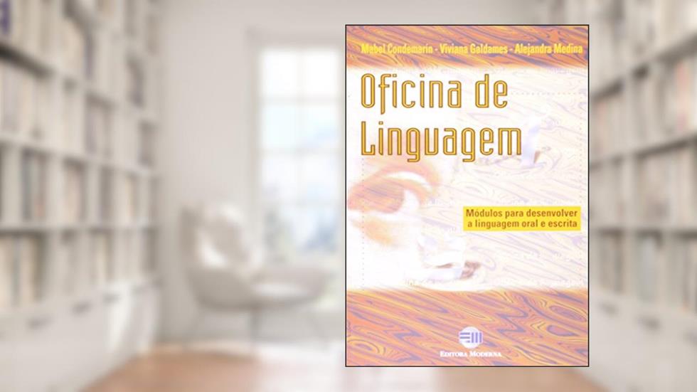 Oficina de Linguagem. Módulos Para Desenvolver a Linguagem Oral e Escrita, do autor Viviana Galdamas; Alejandra Medina; Mabel Condemarin