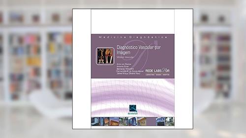 Capa de Diagnóstico Vascular por Imagem: Módulo Vascular, do autor Bernardo Massière; Rede Labs Dor