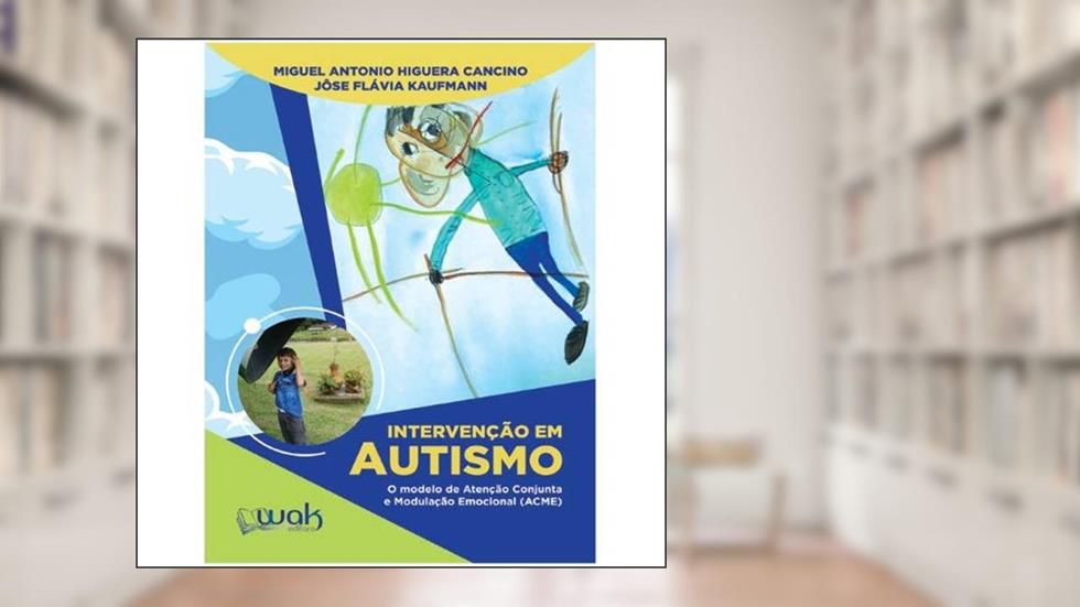 Intervenção em Autismo. O Modelo de Atenção Conjunta e Modulação Emocional (Acme), do autor Miguel Antonio Higuera