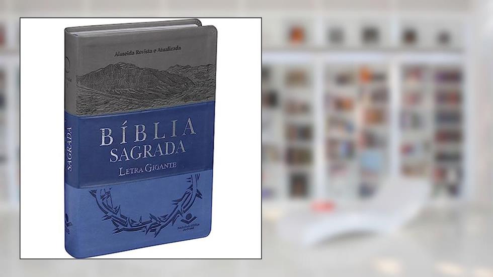 Bíblia Sagrada ARA Letra Gigante: Almeida Revista e Atualizada (ARA), do autor Sociedade Bíblica do Brasil