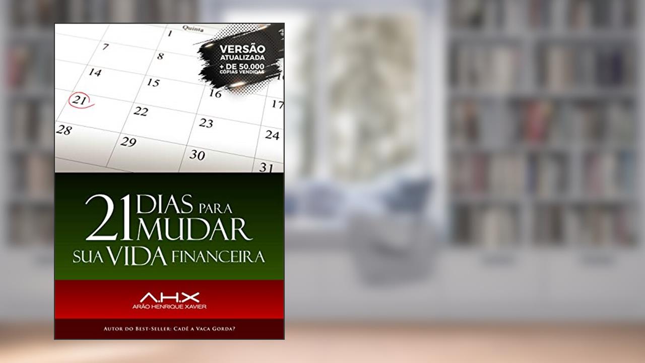 21 Dias para mudar sua vida Financeira, do autor Arão Henrique Xavier