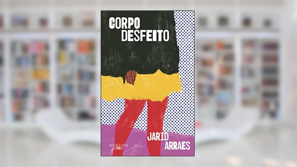 Corpo desfeito, do autor Jarid Arraes