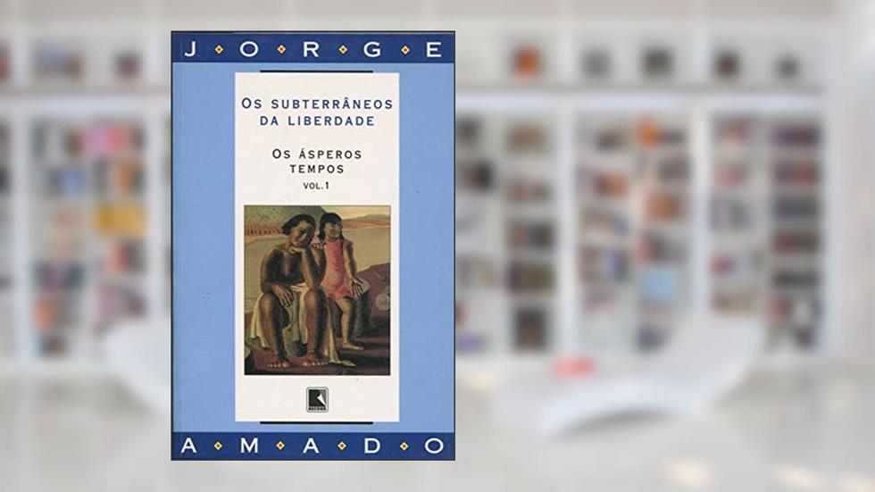 Os Subterrâneos da Liberdade os Ásperos TemposVol.1, do autor Jorge Amado