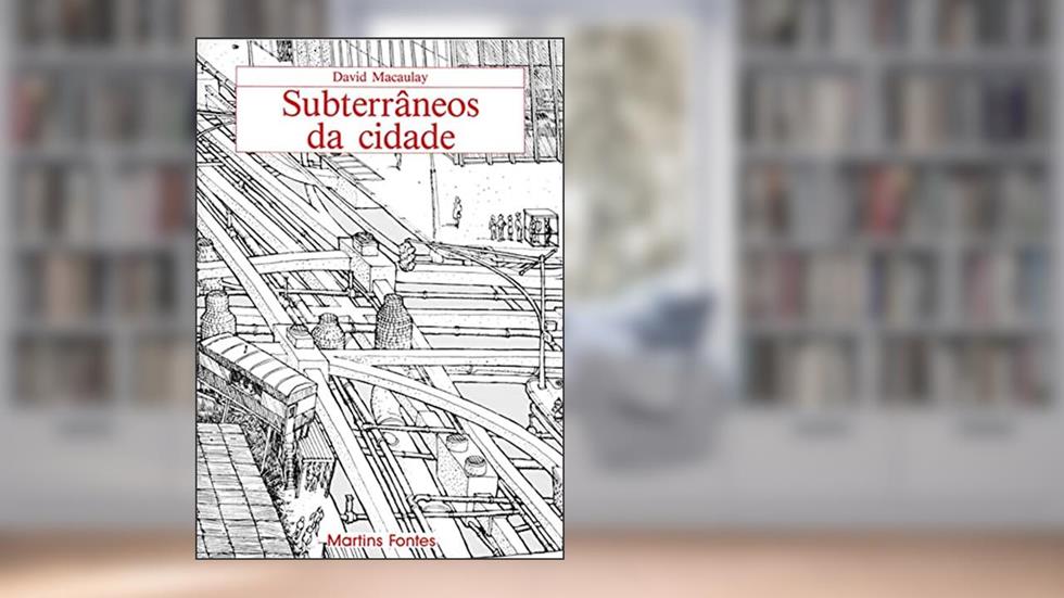 Subterrâneos da cidade, do autor David Macaulay