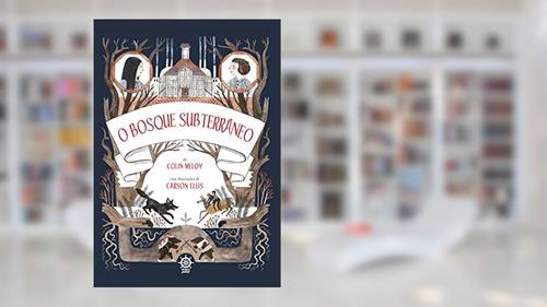 Capa de O bosque subterrâneo (Vol.2 Crônicas de Wildwood), do autor Colin Meloy