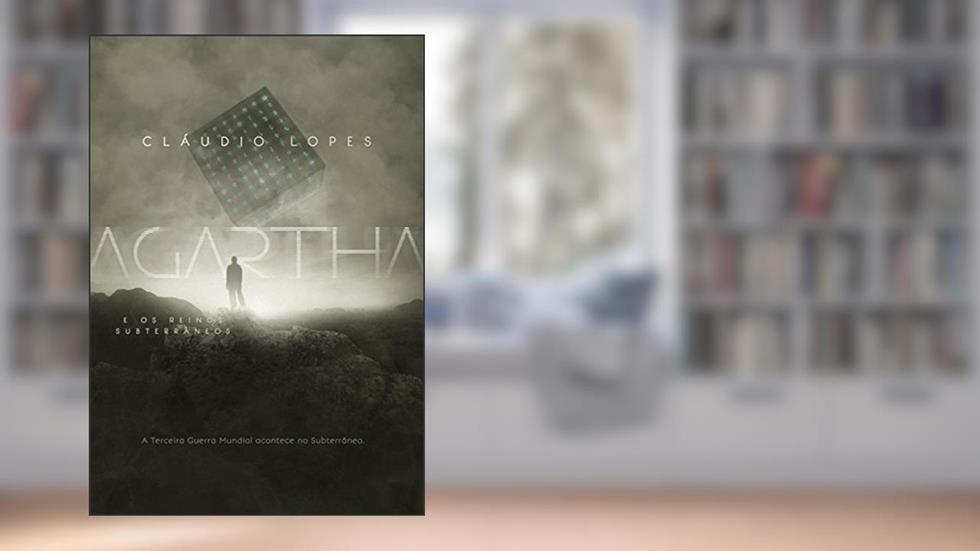 AGARTHA: E Os Reinos Subterrâneos (Crônicas das Cidades Perdidas Livro 2), do autor Cláudio Lopes