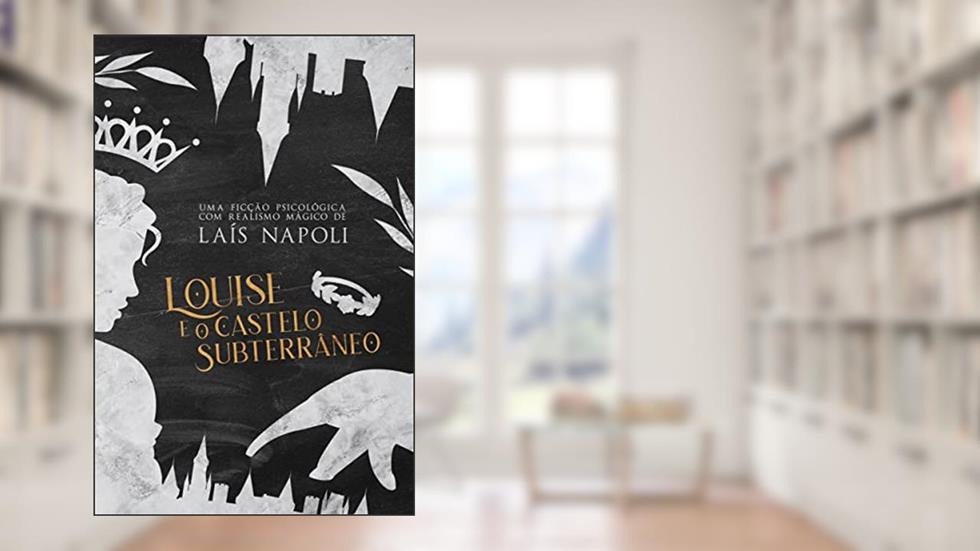 Louise e o Castelo Subterrâneo, do autor Laís Napoli; Laís Napoli