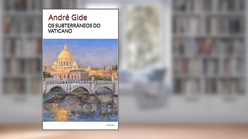 Os Subterrâneos do Vaticano - André Gide (Prêmio Nobel), do autor André Gide