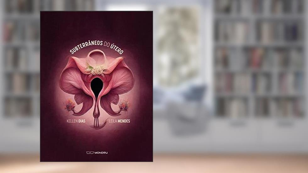 Subterrâneos do Útero, do autor Kellen/Leila Mendes Dias