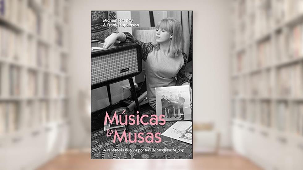 Músicas e Musas: A Verdadeira História por Trás de 50 Clássicos pop, do autor Michael Heatley; Frank Hopkinson