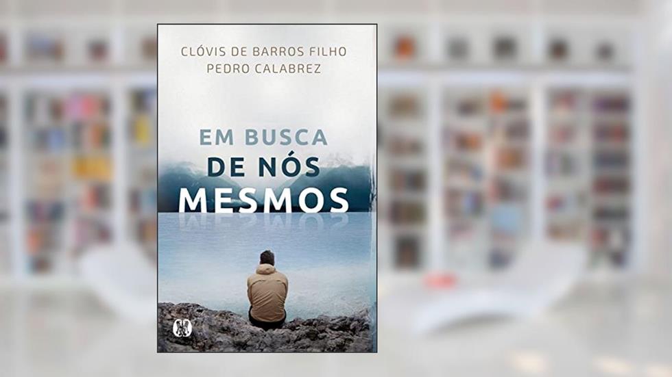 Em busca de nós mesmos, do autor Clóvis de Barros Filho; Pedro Calabrez