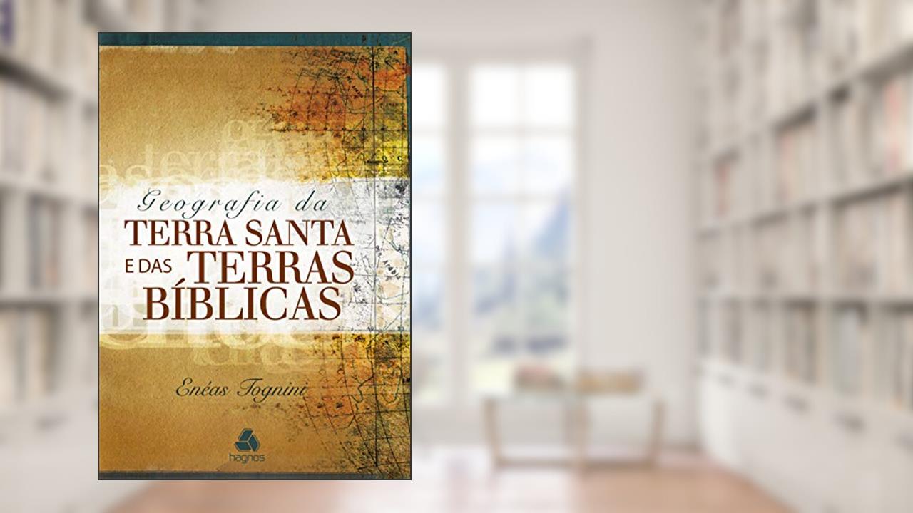 Geografia da terra santa e das terras bíblicas, do autor Enéas Tognini