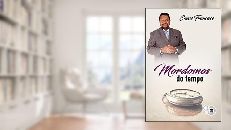 Mordomos do Tempo (Mordomia Cristã Livro 1), do autor Eneas Francisco