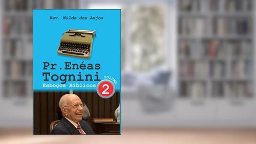 Capa de Pr. Enéas Tognini: Esboços Bíblicos - Vol 2, do autor Rev. Wildo dos Anjos