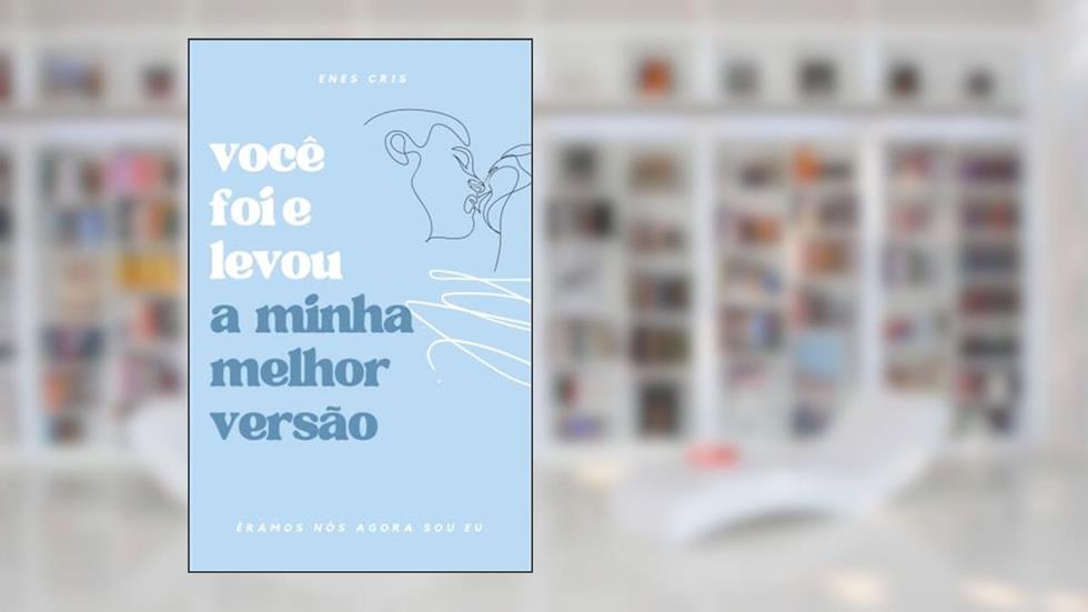 você foi e levou minha melhor versão, do autor Enes Cris