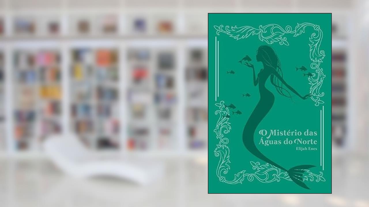 O Mistério das águas do Norte, do autor Elijah Enes