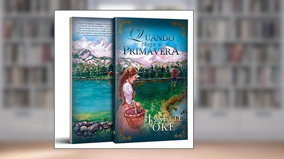 Quando chega a primavera (Oeste Canadense Livro 2), do autor Janette Oke