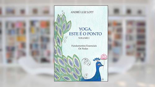 Capa de Yoga, este é o ponto: Volume I - Fundamentos essenciais. Os Vedas., do autor Andre Luiz Lott