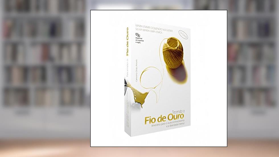 Tecendo o Fio de Ouro - Itinerario Para o Autoconhecimento, do autor Nogueira/ Lemos
