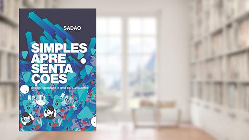 Capa de SIMPLES APRESENTAÇÕES: design, tipografia e grid para iniciantes + 45 (4:3) + 60 (16:9) exemplos, do autor Sadao .