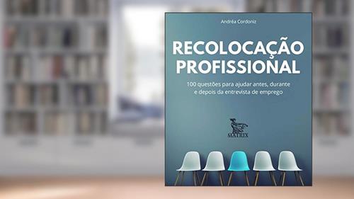 Capa de Recolocação profissional: 100 questões para ajudar antes, durante e depois da entrevista de emprego, do autor Andréa Cordoniz