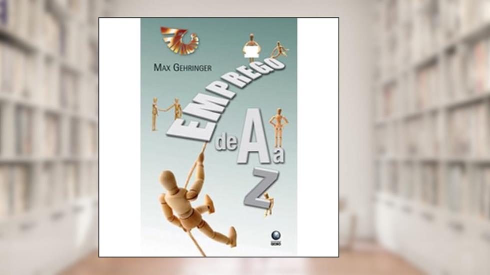 Emprego de a A Z, do autor Max Gehringer