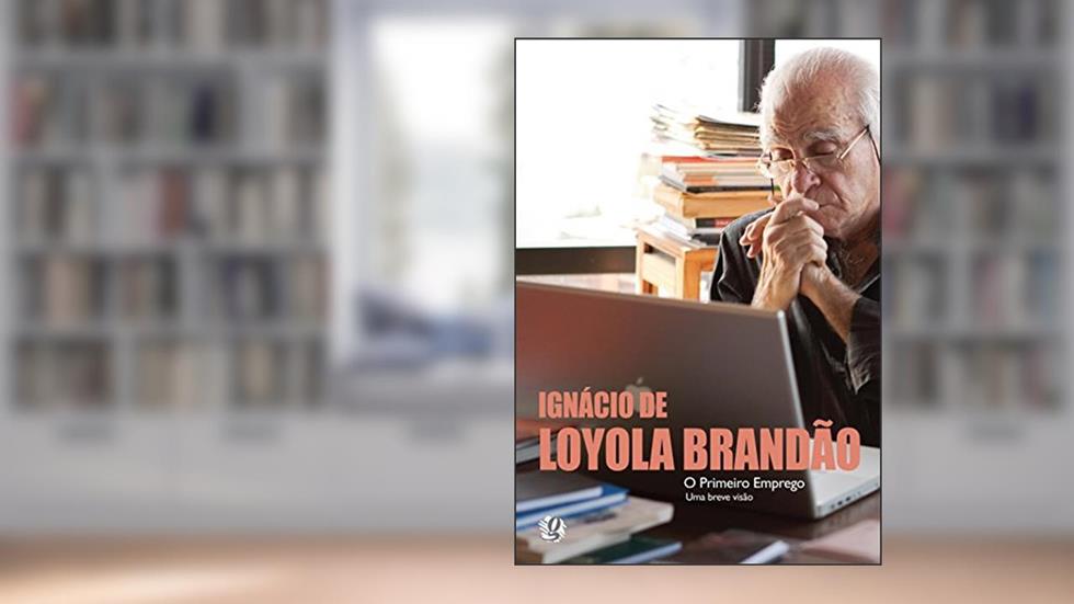 O primeiro emprego - uma breve visão, do autor Ignácio de Loyola Brandão