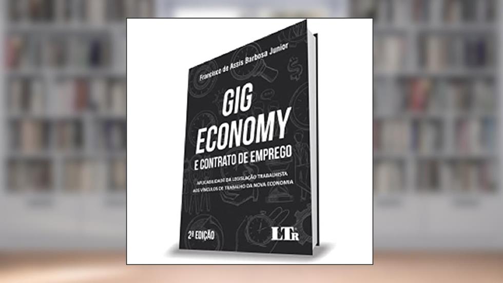 Gig Economy E Contrato De Emprego 2ªedição, do autor Francisco De Assis Barbosa Junior