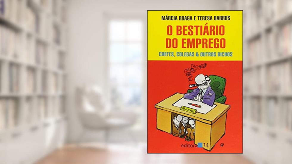 Bestiario Do Emprego, O - Chefes Colegas E Outros Bichos - 1ª, do autor Braga / Barros