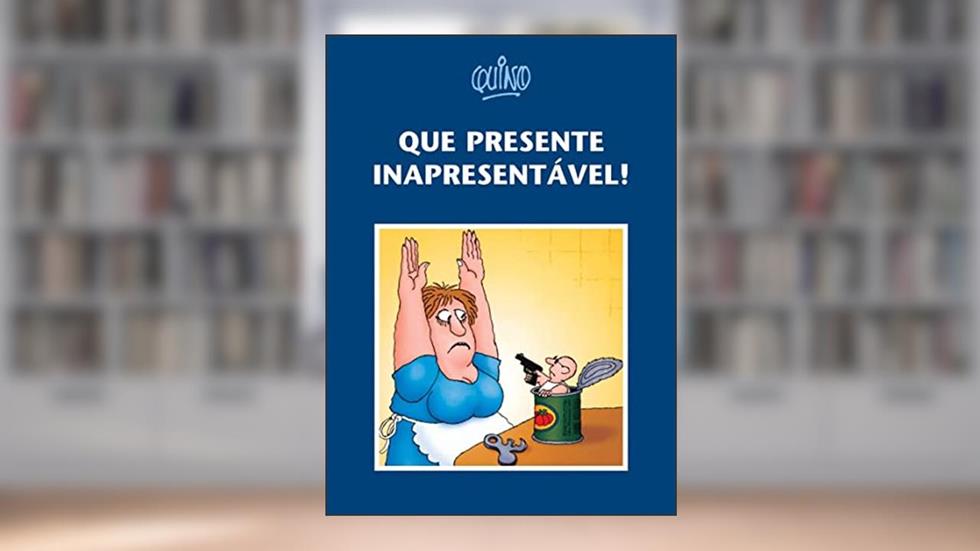 Que presente inapresentável!, do autor Quino